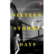 Penguin Random House India's Sixteen Stormy Days: The Story of the First Amendment to the Constitution of India by Tripurdaman Singh